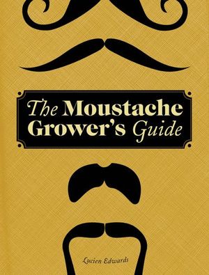 Buy The Moustache Grower's Guide at Amazon