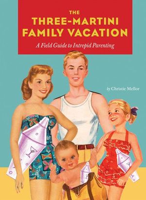 The Three-Martini Family Vacation