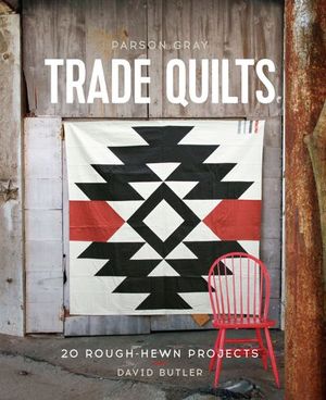 Parson Gray Trade Quilts