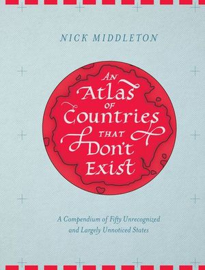Buy An Atlas of Countries That Don't Exist at Amazon