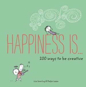 Buy Happiness Is . . . 200 Ways to Be Creative at Amazon