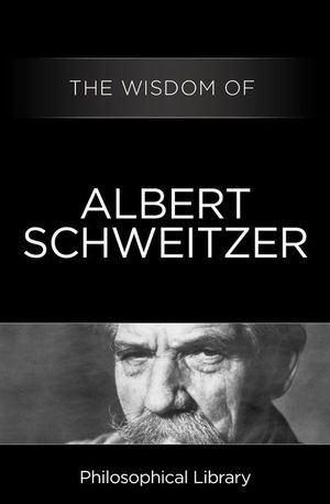 Buy The Wisdom of Albert Schweitzer at Amazon