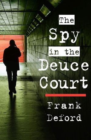 The Spy in the Deuce Court