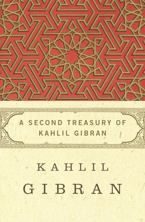 A Second Treasury of Kahlil Gibran