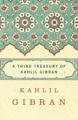 A Third Treasury of Kahlil Gibran