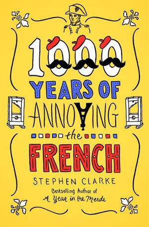 Buy 1000 Years of Annoying the French at Amazon