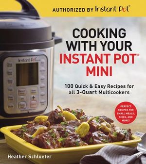 Buy Cooking with Your Instant Pot® Mini at Amazon