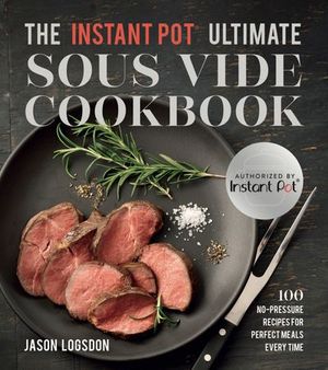 The Instant Pot® Ultimate Sous Vide Cookbook