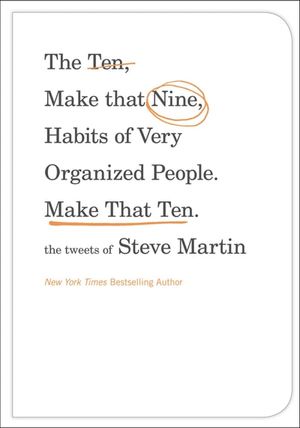 The Ten, Make That Nine, Habits of Very Organized People. Make That Ten.
