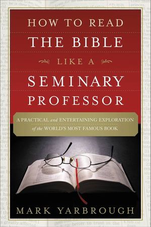 How to Read the Bible Like a Seminary Professor