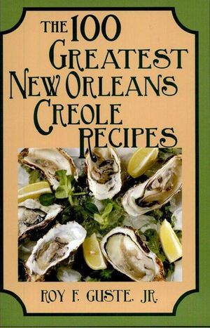 Buy The 100 Greatest New Orleans Creole Recipes at Amazon
