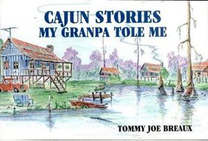 Cajun Stories My Granpa Tole Me