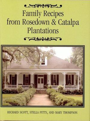 Family Recipes From Rosedown and Catalpa Plantations