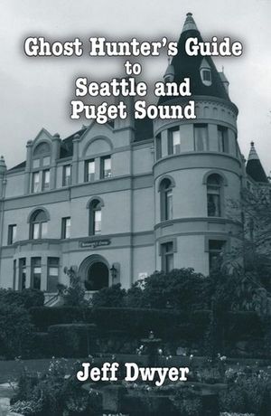 Buy Ghost Hunter's Guide to Seattle and Puget Sound at Amazon