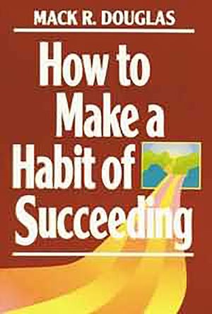 How to Make a Habit of Succeeding