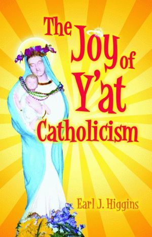 Buy The Joy of Y'at Catholicism at Amazon