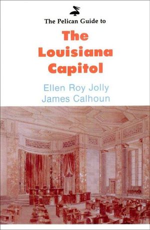 Buy Pelican Guide to the Louisiana Capitol at Amazon