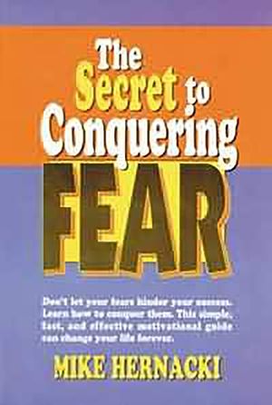 The Secret to Conquering Fear