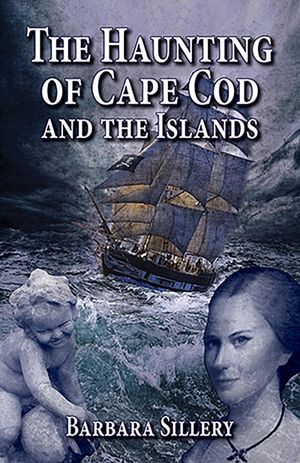 The Haunting of Cape Cod and the Islands