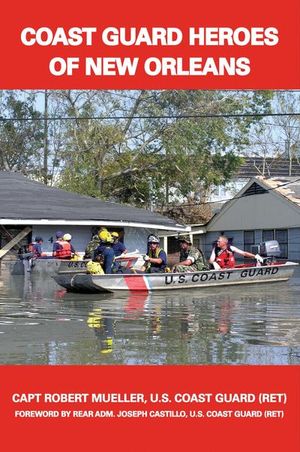 Coast Guard Heroes of New Orleans