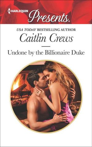 Undone by the Billionaire Duke