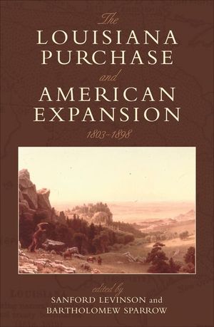 The Louisiana Purchase and American Expansion, 1803–1898