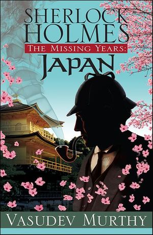 Buy Sherlock Holmes Missing Years: Japan at Amazon
