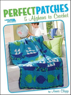 Perfect Patches 5 Afghans To Crochet