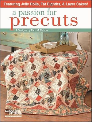 A Passion for Precuts Quilting