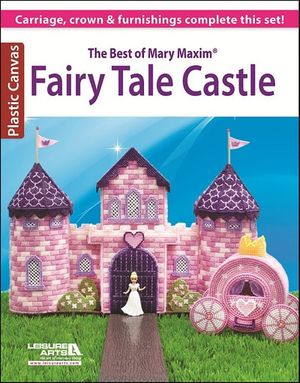 The Best of Mary Maxim Fairy Tale Castle