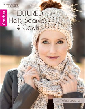 Textured Hats, Scarves, & Cowls