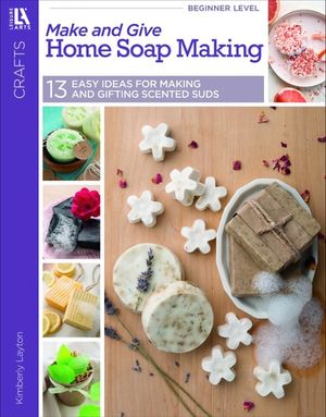 Make and Give Home Soap Making