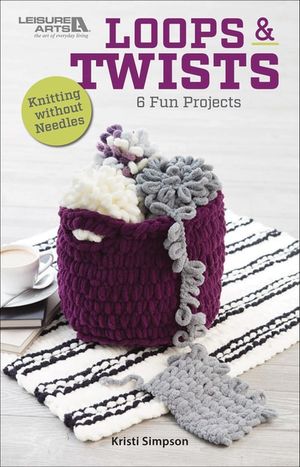 Loops & Twists—Knitting Without Needles