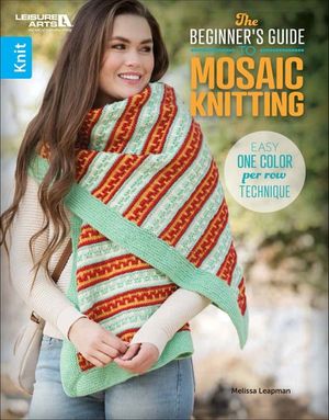 The Beginner's Guide to Mosaic Knitting
