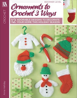 Ornaments to Crochet 3 Ways