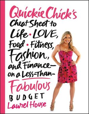 Buy QuickieChick's Cheat Sheet to Life, Love, Food, Fitness, Fashion, and Finance—on a Less-Than-Fabulous Budget at Amazon