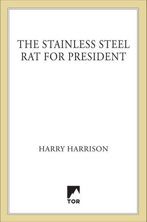 The Stainless Steel Rat for President
