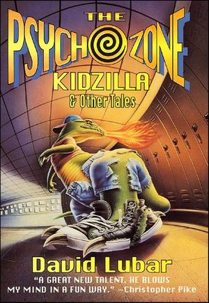 The Psychozone: Kidzilla & Other Tales