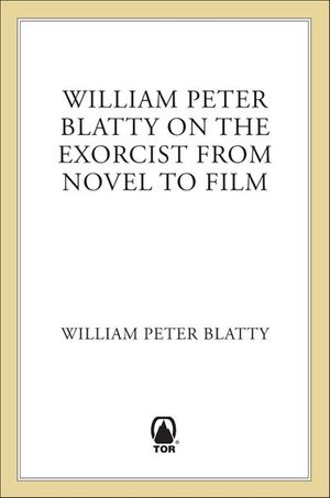 Buy William Peter Blatty on The Exorcist from Novel to Film at Amazon