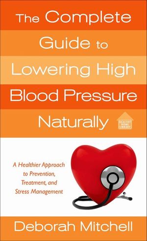 Buy The Complete Guide to Lowering High Blood Pressure Naturally at Amazon