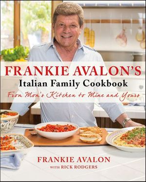 Buy Frankie Avalon's Italian Family Cookbook at Amazon