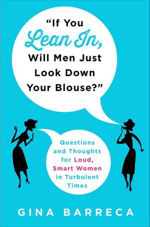 If You Lean In, Will Men Just Look Down Your Blouse?