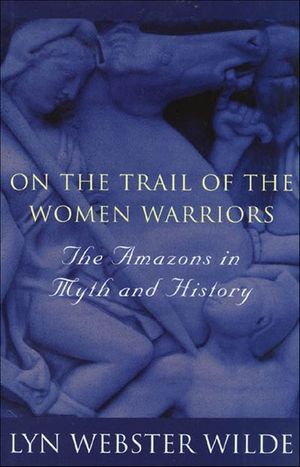 Buy On the Trail of the Women Warriors at Amazon