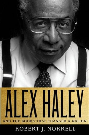 Alex Haley and the Books That Changed a Nation