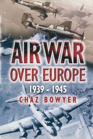 Buy Air War Over Europe, 1939–1945 at Amazon