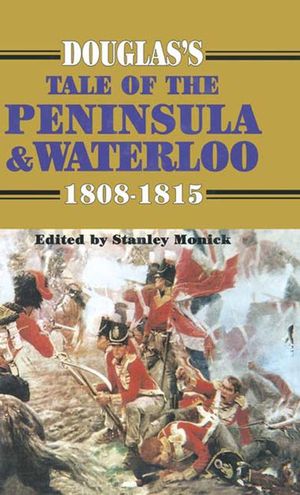 Buy Douglas's Tale of the Peninsula & Waterloo, 1808–1815 at Amazon