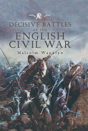 Buy Decisive Battles of the English Civil War at Amazon