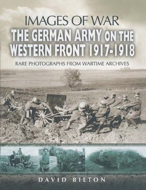 Buy The German Army on the Western Front, 1917–1918 at Amazon