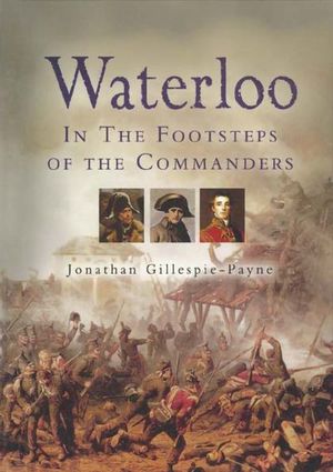 Buy Waterloo: In the Footsteps of the Commanders at Amazon