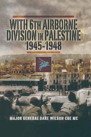 With 6th Airborne Division in Palestine, 1945–1948